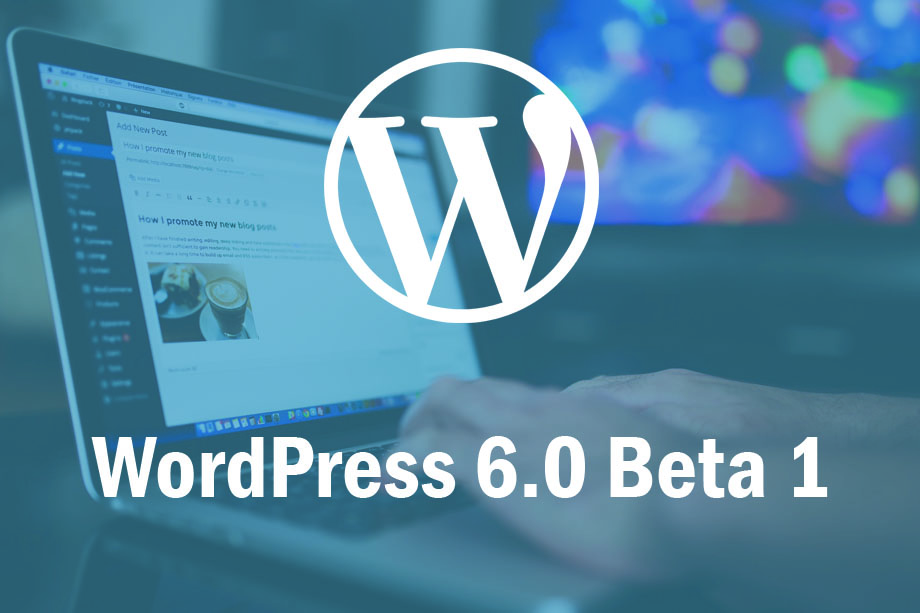 WordPress 6.0 Beta 1正式发布