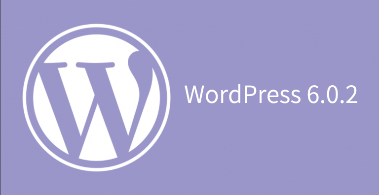 WordPress 6.0.2安全版本更新发布